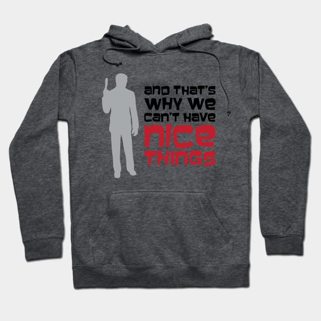 That's Why We Can't Have Nice Things Hoodie by Venus Complete